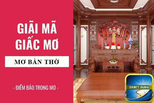 Chiêm bao thấy bàn thờ có điềm báo gì?