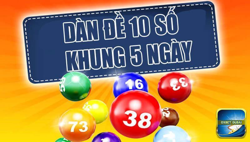 Dàn đề 10 số khung 5 ngày chơi như thế nào?